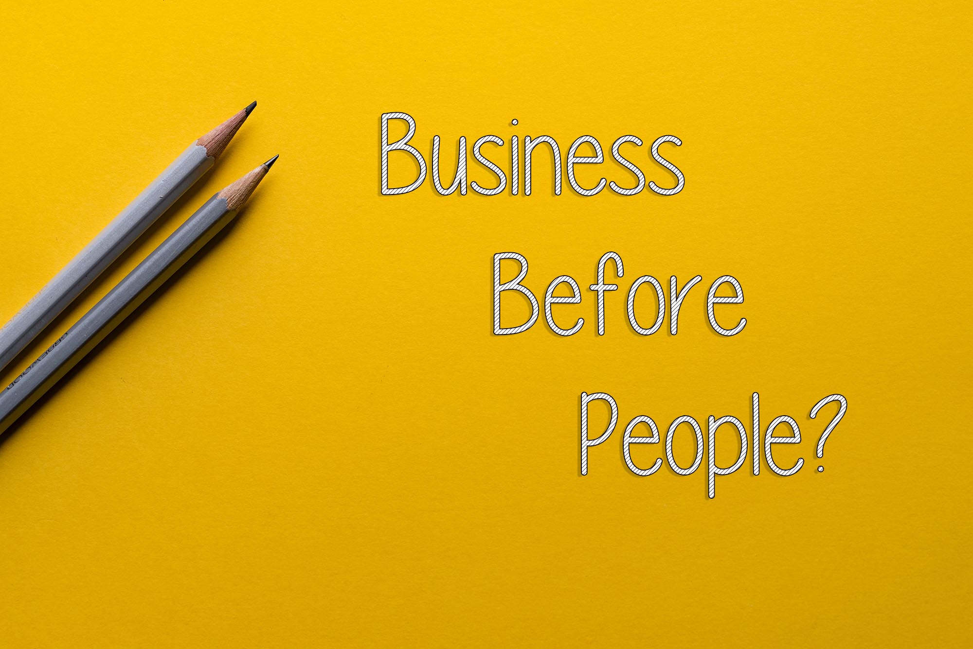 Business before people??